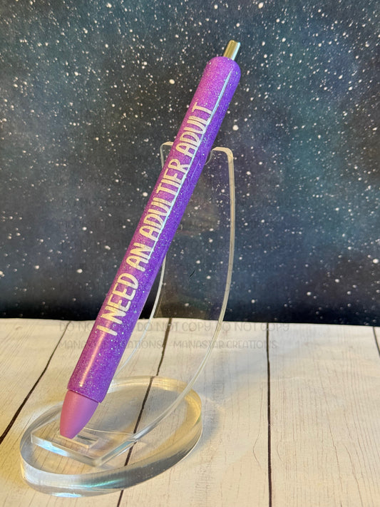 "I Need an Adultier Adult” Glitter Epoxy Pen
