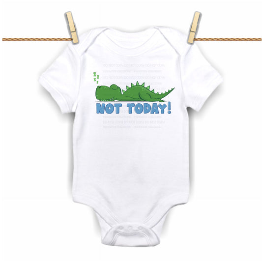 "Not Today" Custom Baby Bodysuit Print - Limited (Specify Size at Checkout)
